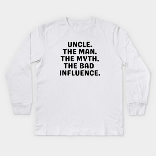 Uncle Shirt, Crazy Uncle Shirt, Funny Gift for Uncle, Best Uncle Ever, Uncle The Man The Myth The Bad Influence, New Uncle Tee, UNCLES TEE Kids Long Sleeve T-Shirt